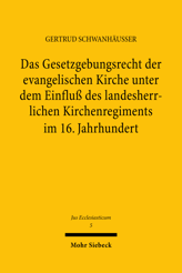 Cover of 'Das Gesetzgebungsrecht der evangelischen Kirche unter dem Einfluß des landesherrlichen Kirchenregiments im 16. Jahrhundert'