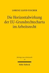 Cover of 'Die Horizontalwirkung der EU-Grundrechtecharta im Arbeitsrecht'