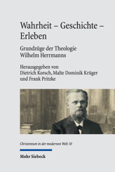 Cover of 'Wahrheit - Geschichte - Erleben. Grundzüge der Theologie Wilhelm Herrmanns'