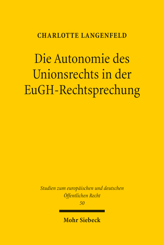 Cover von 'Die Autonomie des Unionsrechts in der EuGH-Rechtsprechung'