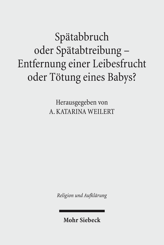 Cover von 'Spätabbruch oder Spätabtreibung - Entfernung einer Leibesfrucht oder Tötung eines Babys?'