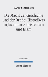 Cover of 'Die Macht der Geschichte und der Ort des Historikers in Judentum, Christentum und Islam'