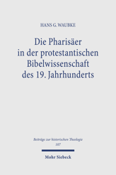 Cover von 'Die Pharisäer in der protestantischen Bibelwissenschaft des 19. Jahrhunderts'