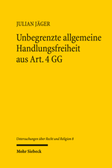 Cover von 'Unbegrenzte allgemeine Handlungsfreiheit aus Art. 4 GG'