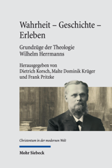 Cover of 'Wahrheit - Geschichte - Erleben. Grundzüge der Theologie Wilhelm Herrmanns'