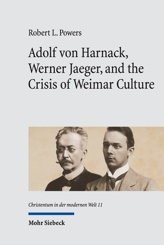 Cover of 'Adolf von Harnack, Werner Jaeger, and the Crisis of Weimar Culture'