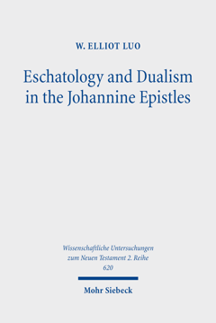 Eschatology and dualism in the Johannine Epistles