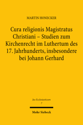 Cover of 'Cura religionis Magistratus Christiani - Studien zum Kirchenrecht im Luthertum des 17. Jahrhunderts, insbesondere bei Johann Gerhard'