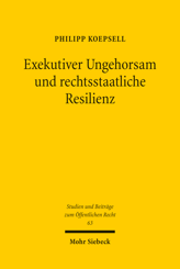 Cover von 'Exekutiver Ungehorsam und rechtsstaatliche Resilienz'